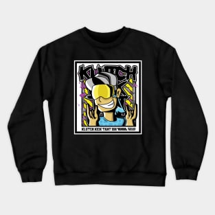 KLUTCH KICK THAT ISH!!!! Crewneck Sweatshirt